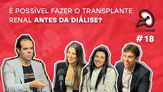 Papo Renal - Ep 18: É possível fazer o transplante renal antes da diálise?