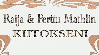 Kiitokseni. Perttu Mathlin, säestys Mika Äijäläinen.