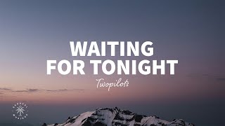 TWOPILOTS - Waiting For Tonight (Lyrics)