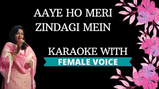 Aaye Ho Meri Zindagi Mein Karaoke With Female Voice
