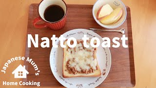 Natto toast/Natto recipe/Japanese Mum's Home Cooking