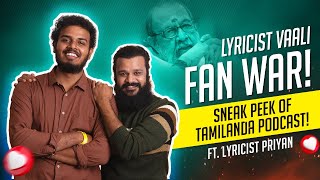 வாலி மாதிரி பாட்டு எழுத தனி திமிரு வேண்டும்! Lyricist Priyan | #Lyricistvaali | Tamilanda Podcast