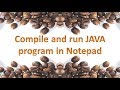 Compile and run java program in Notepad,#6