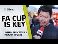 The FA Cup is Key | Manchester United 3 Leicester City 1 | FANCAM