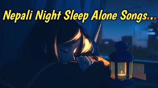 Nepali sleep alone songs collection|2080| best alone songs