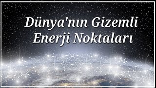 Ley Hatları-Dünyanın Gizemli Enerji Noktaları