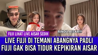 Live Fuji Malam Ini di Temani Padli! Fuji Gak Bisa Tidur Kepikiran Aisar!