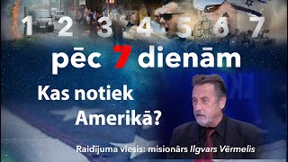 8. Pēc 7 dienām. Kas notiek Amerikā?