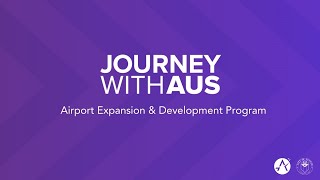 Journey With AUS - Austin's Airport Expansion & Development Program