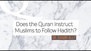 Q&A: Does the Quran Instruct Muslims to Follow Hadith? | Dr. Shabir Ally