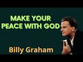 Make Your Peace With God - Billy Graham Message