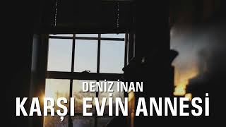 Karşı Evin Annesi | Deniz İnan