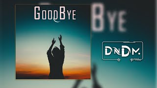 DNDM - Goodbye (MAX OAZO Style DEEP HOUSE MUSIC)