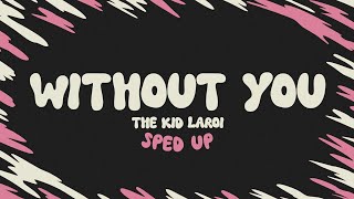 The Kid LAROI - WITHOUT YOU (sped up + lyrics)