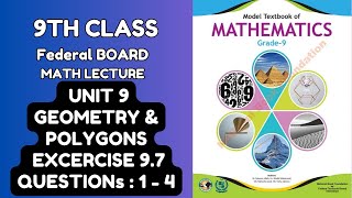 FBISE 9th Class Math, NBF 2024: Unit 9: GEOMETRY AND POLYGONS, Exercise 9.7, Qs 1-4