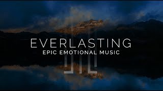 Epic Emotional Music - Everlasting