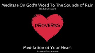 Proverbs | Bible, Rain Sounds, and Black/Dark Screen for Meditation, Sleep, Healing, and Relaxation