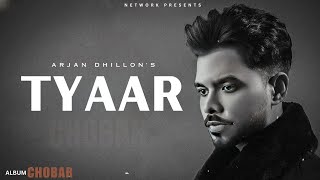 Tyaar - Arjan Dhillon (OFFICIAL VIDEO) Mxrci | Chobbar | Latest Punjabi Songs 2024