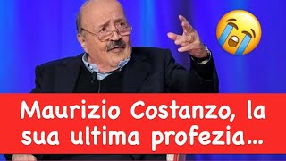 Maurizio Costanzo, la sua ultima profezia…