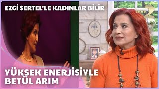 Ezgi Sertel'le Kadınlar Bilir: Sevilen Oyuncu Betül Arım, Ezgi'nin Konuğu!