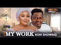 MY WORK Latest Yoruba Movie 2024 | Muyiwa Ademola | Ireti Osayemi | Tunde Aderinoye | Ajayi Elijah