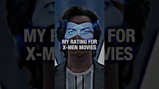 MY RATING FOR X-MEN MOVIES