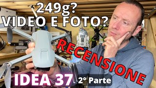 IDEA 37 DRONE 249g?? FINALMENTE SCOPRIAMO IL SUO PESO | PROVA DI VOLO E RECENSIONE 2° Parte