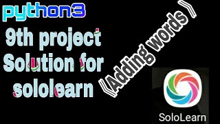python3 9th project Solution for sololearn Adding Words| 9th problem Solution |Last
