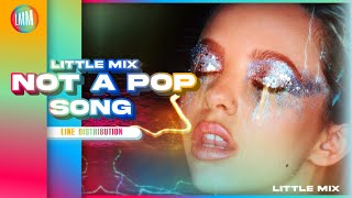 Little Mix ~ Not a Pop Song ~ Line Distribution