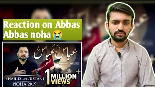 Reaction on Abbas Abbas| noha| Shahid baltistani |  HAM