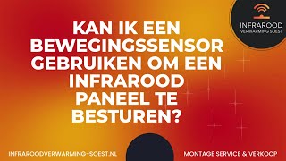 Kan ik een bewegingssensor gebruiken om een infrarood paneel te besturen?