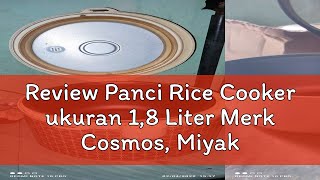 Review Panci Rice Cooker ukuran 1,8 Liter Merk Cosmos, Miyako , dll Promo