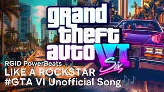 Like A Rockstar (GTA VI Unofficial Song 🎶) - RGID PowerBeats 🎧