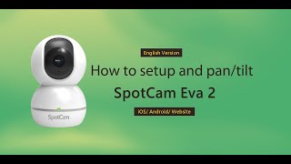 SpotCam Eva 2 - Setup Step By Step \u0026 P/T Control Tutorial