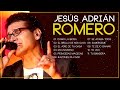 TOP 20 MEJORES CANCIONES DE JESÚS ADRIÁN ROMERO - MUSICA CRISTIANA - Buena Musica