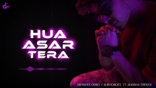 HUA ASAR TERA - (OFFICIAL LYRICAL VIDEO) - ABHISHEK DUBEY || SUBHOBEATZ  Feat. AKANSHA TRIPATHI