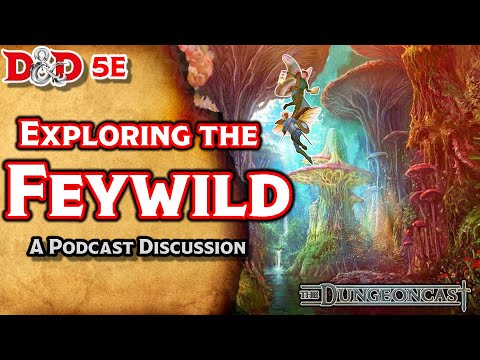 The Story of the Inner Planes of Feywild D&D The Dungeoncast Ep.15
