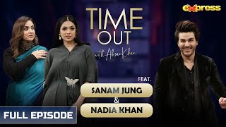 Sanam Jung & Nadia Khan | Episode 07 | Time Out Ahsan Khan