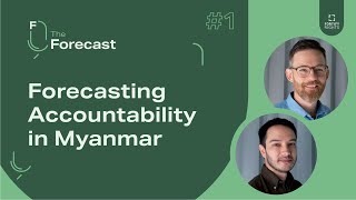 The Forecast Ep #1: Forecasting Accountability in Myanmar