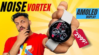 Noise Vortex Review ⚡️Best budget “AMOLED DISPLAY” Under 3000 ✨