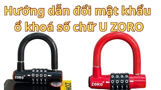 Hướng dẫn thay đổi mật khẩu ổ khoá số chữ U ZORO