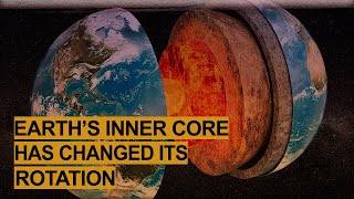 Scientists say Earth’s inner core has changed its rotation