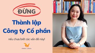 ĐỪNG Thành lập Công ty Cổ phần nếu chưa biết điều này