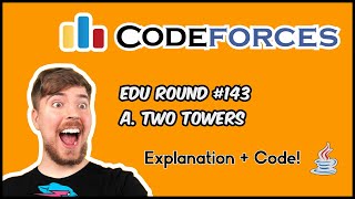 Codeforces Edu Round 143 (Div 2) | Solution | Problem A | Two Towers | Explanation | Code | Java