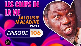 Série - Les Coups de la Vie - JALOUSIE MALADIVE - Episode 1 - Saison 2 Ep.106