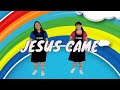 JESUS CAME | Kids Songs | Praise and Worship