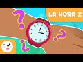 ¿Qué hora es? - Aprender a decir la hora - En punto, y media, y cuarto, menos cuarto - Episodio 2