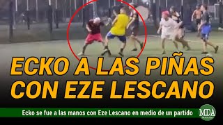 ECKO se AGARRÓ a las PIÑAS con EZE LESCANO