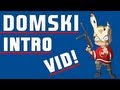 Domski's Introduction Video