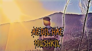 Ae Dil Hai Mushkil Arijit Singh Song (Edit Audio) Lofi Everyday